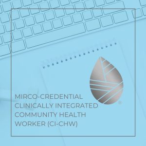 Clinically Integrated Community Health Worker (CI-CHW) Micro-Credential Program